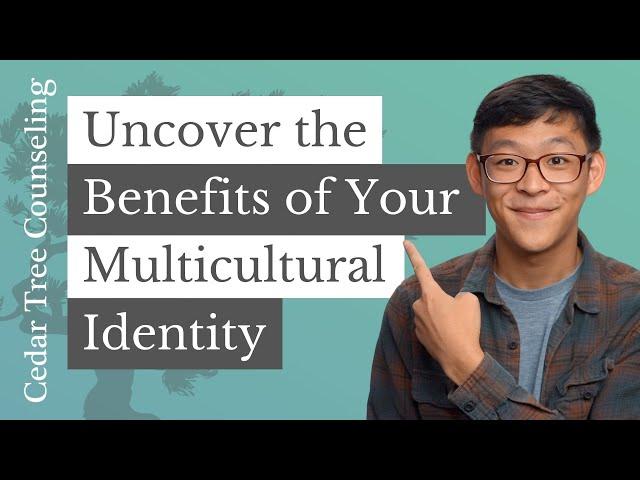 Uncover the Benefits of Your Multicultural Identity