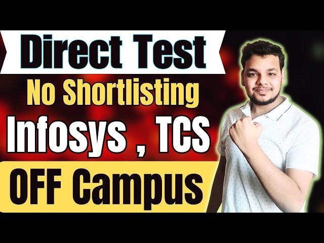 Infosys , TCS Biggest Hiring | Direct Test Hiring| OFF Campus Job Drive For 2024 , 2023 , 2022 Batch