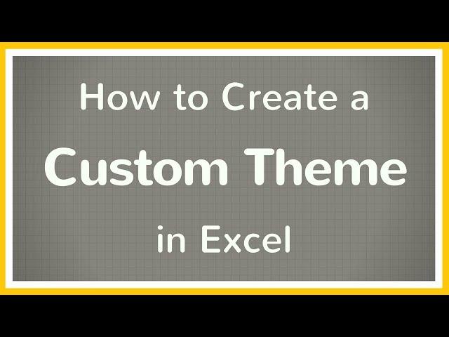 How to Create a Custom Theme in Excel - Tutorial