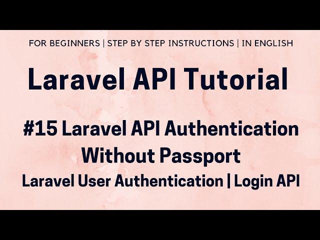 #15 Laravel API Tutorial | Laravel API Authentication (III) | Without Passport | User Login API