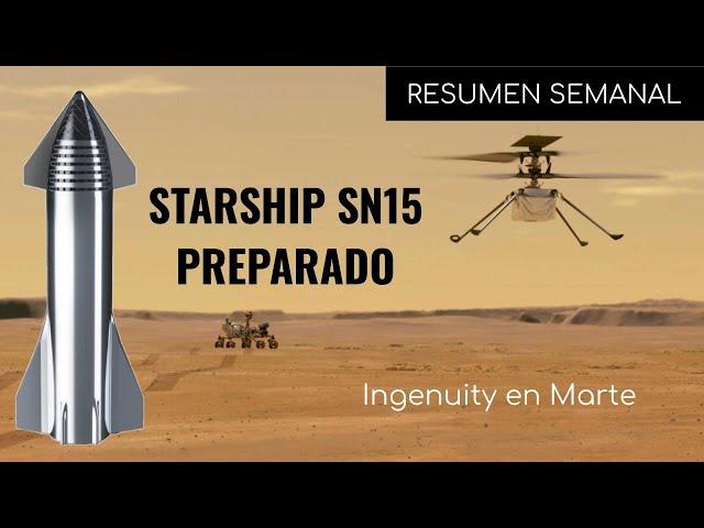 Ingenuity en la superficie de Marte - Starship SN15 preparado -  Resumen Directo