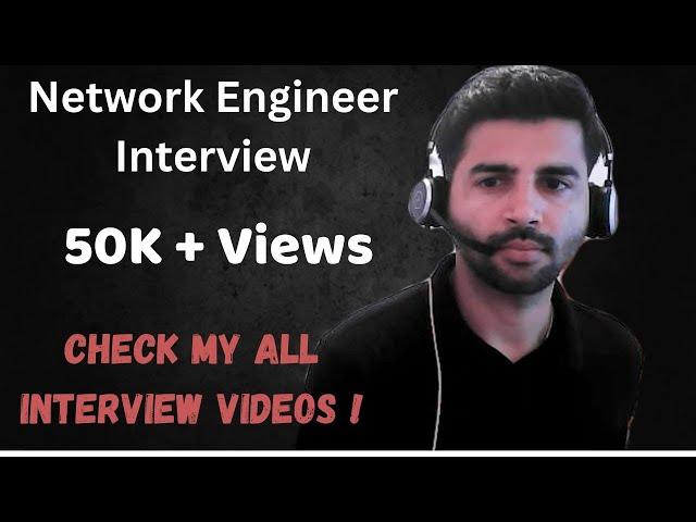 Senior Network Engineer Interview ( Interview -2 ) | Live Recorded Interview