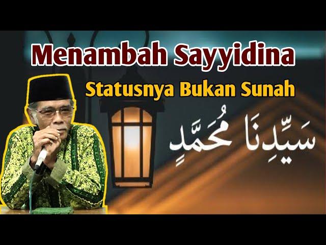 Menambah Kalimat Sayyidina Bukan Sunnah, KH Himamudin Ridwan