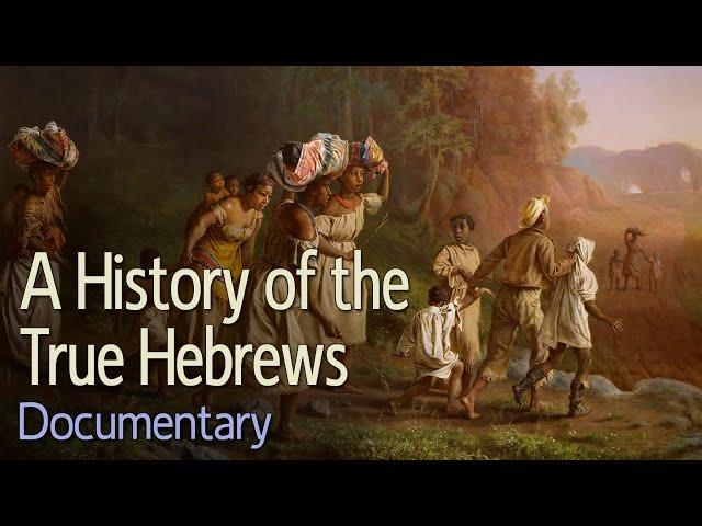 A History of the True Hebrews (Documentary Reupload)