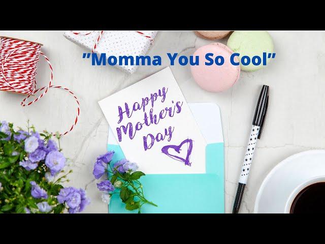 Happy Mother’s Day - Momma You So Cool - JustDaNorm