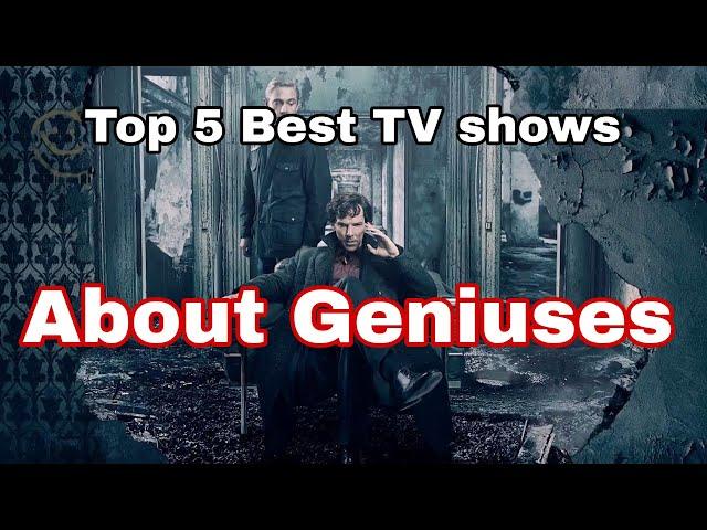 Best 5 TV Shows about geniuses