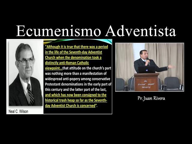 3. Ecumenismo Adventista - Pr. Juan Rivera