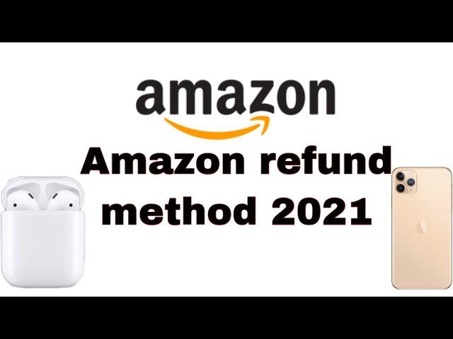 Amazon 2021Refund method