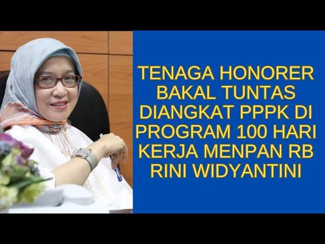 Tenaga Honorer Bakal Tuntas Diangkat PPPK di Program 100 Hari Kerja MenPAN RB Rini Widyantini