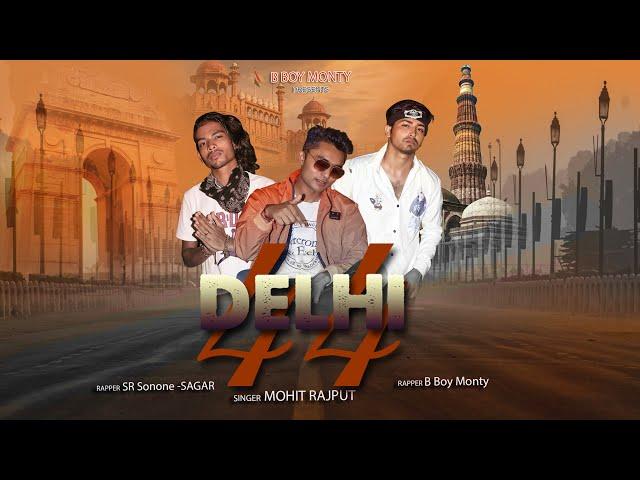 Delhi 44 | Mohit Rajput | SR Sonone-SAGAR | B Boy Monty | Full Video Rap Song 2022 | OUT NOW