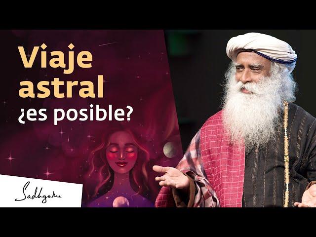 ¿Es posible la proyección astral? | Sadhguru