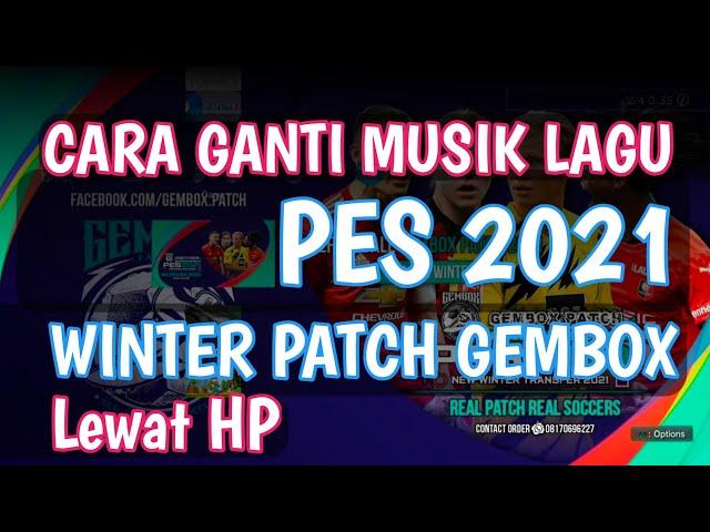 GANTI MUSIK LAGU SOUNDTRACK PES 2021 GEMBOX PATCH WINTER 2021