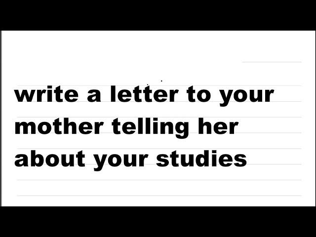 write a letter to your mother telling her about your studies (2023) | Easy