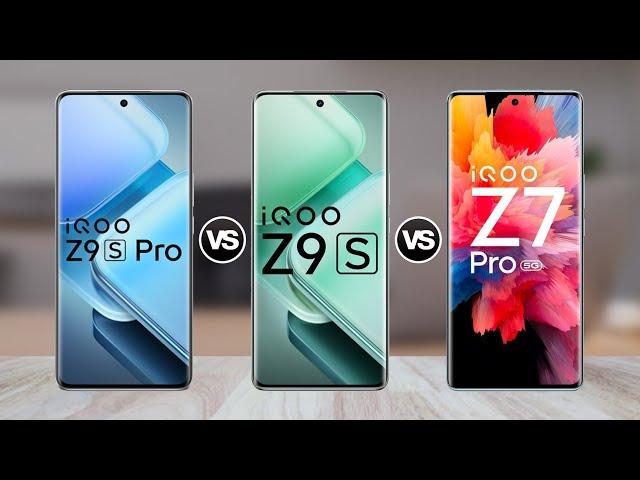 iQOO Z9s Pro Vs iQOO Z9s Vs iQOO Z7 Pro