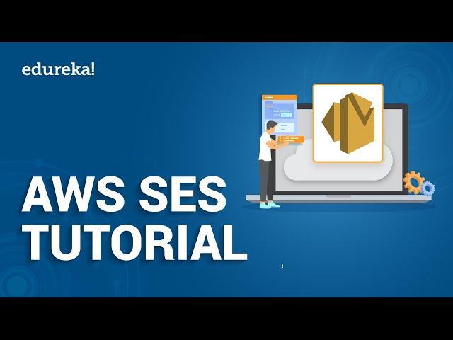 Amazon SES Tutorial | How To Send Emails Using AWS SES | AWS Training | Edureka