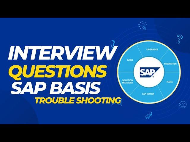 SAP BASIS INTERVIEW QUESTIONS TROUBLE SHOOTING