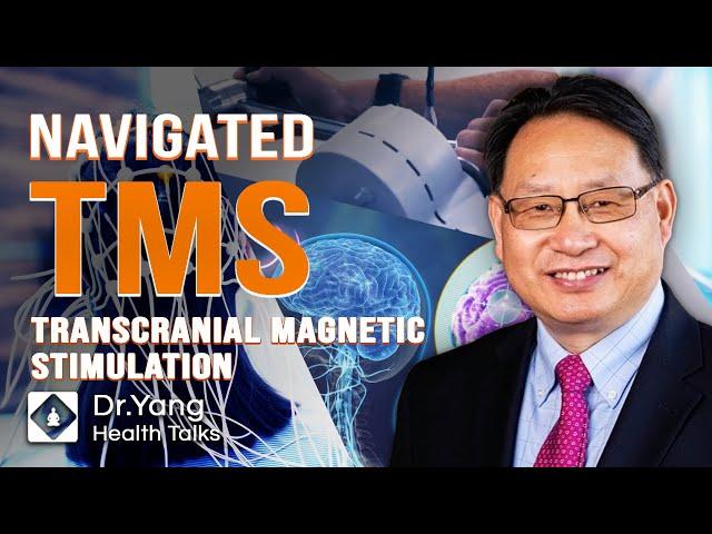 Navigated Transcranial Magnetic Stimulation  | Revolutionizing Mental Health | Dr. Yang Health Talks