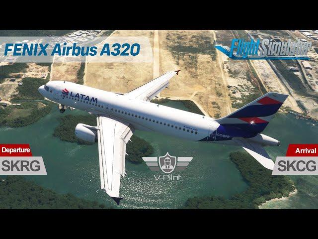 MSFS | LATAM Airlines Colombia | Fenix A320 | SKRG - SKCG