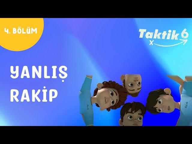 Taktik 6 | Yanlış Rakip | 4.Bölüm