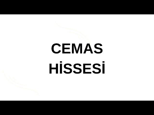 CEMAS HİSSESİ DETAYLI ANALİZ