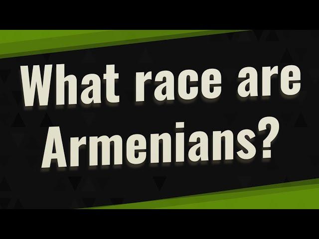 What race are Armenians?