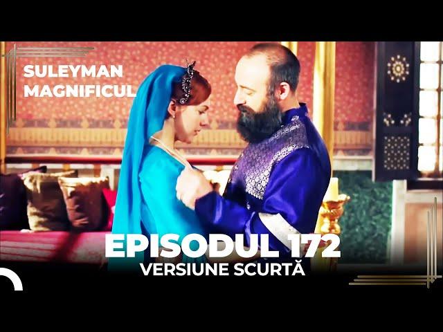 Suleyman Magnificul | Episodul 172 (Versiune Scurtă)