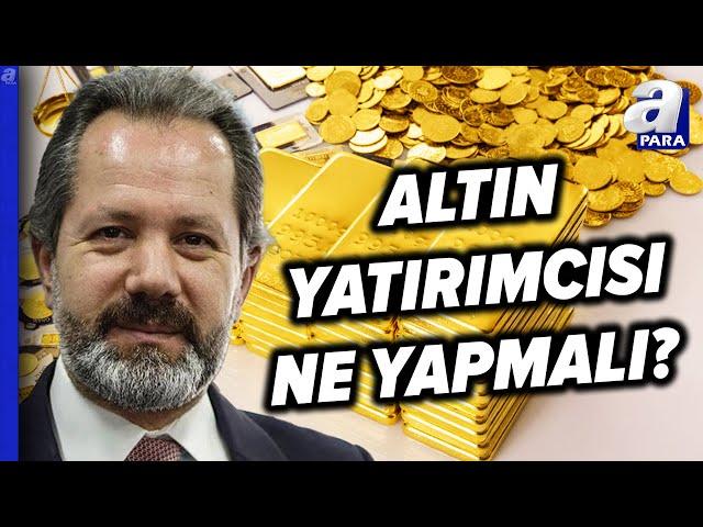 İslam Memiş'ten Gram Altın Yatırımcısına Uyarı! Gram Altında Yön Ne Olacak? | A Para