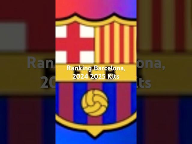 Ranking 2024 2025 Barcelona kits ￼