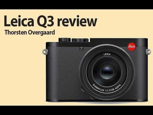 Leica Q3 Review by Thorsten Overgaard: "Why is the Leica Q3 so unique?" FullFrame Mirrorless Camera