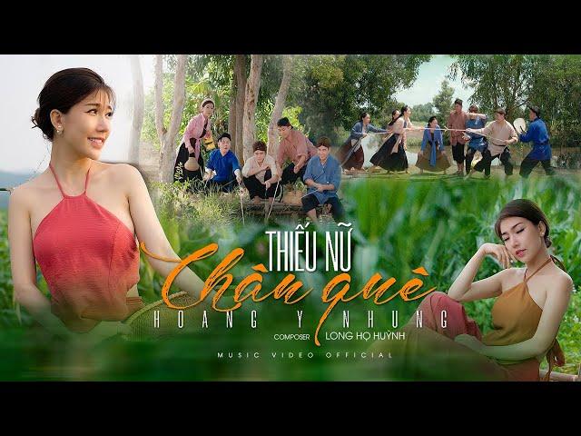 Thiếu Nữ Chân Quê - Hoàng Y Nhung | Music Video Official