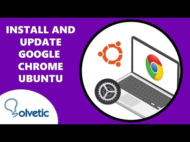 How to Install and Update Google Chrome Ubuntu ️