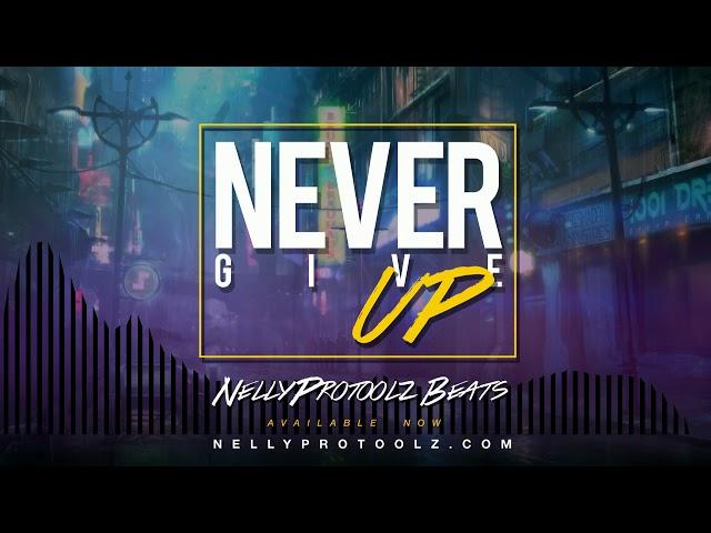 Never Give Up - Beats by Nellyprotoolz.com