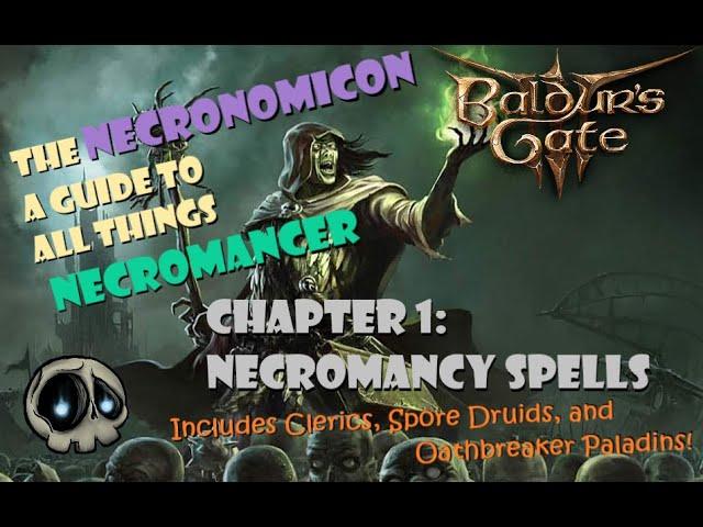 [BG3] The Necronomicon, a guide to all things Necromancy. Chapter 1: Necromancy Spells [No Spoilers]