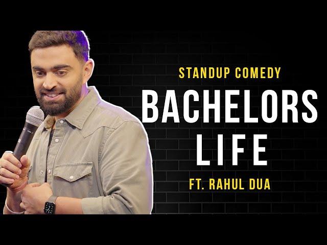 Bachelors Ki Life | Standup Comedy by Rahul Dua