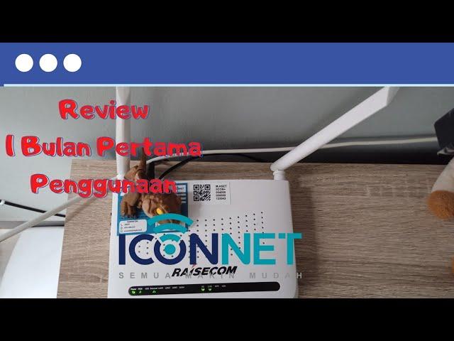 Review 1 Bulan Pertama Penggunaan IConnet, Review Jujur