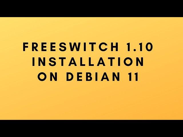 How to install FreeSwitch 1.10 on Debian 11