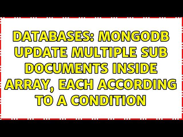 Databases: MongoDB update multiple sub documents inside array, each according to a condition