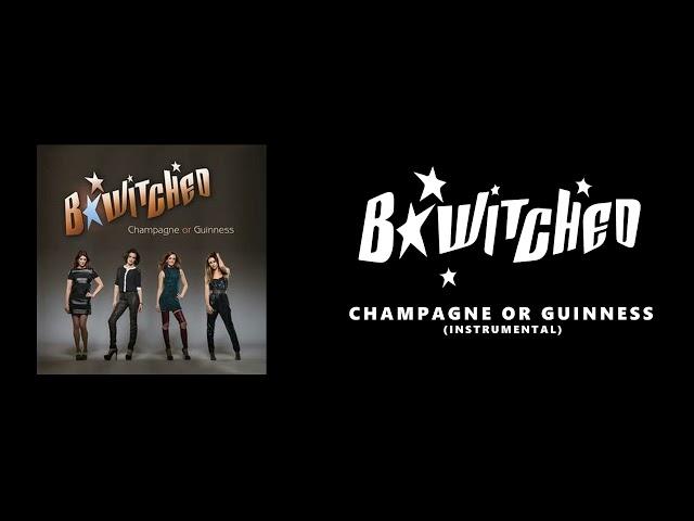 B*Witched - Champagne or Guinness (Instrumental)