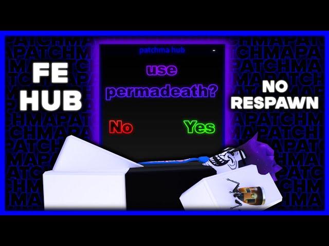 Patchma Hub Added PERMADEATH (NO LOOP RESPAWN) | FE Script Hub | Fling | R15 & R6 |