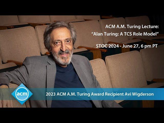 Avi Wigderson Turing Award Lecture: “Alan Turing: A TCS Role Model”