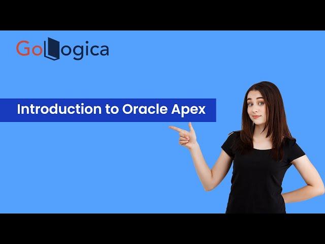 Introduction to Oracle Apex | Oracle Apex for Beginners | GoLogica