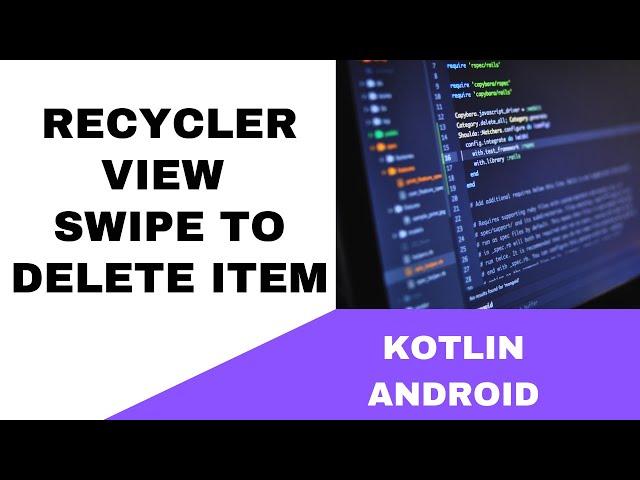 ANDROID - RECYCLER VIEW SWIPE TO DELETE ITEM || TUTORIAL IN KOTLIN