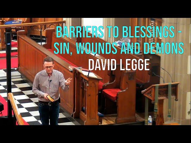 "Barriers to Blessings - sin, wounds and demons" David Legge