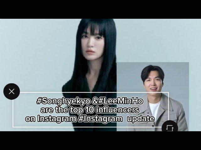 #Songhyekyo &#leeminho are the top 10 influencers on Instagram #latest  update