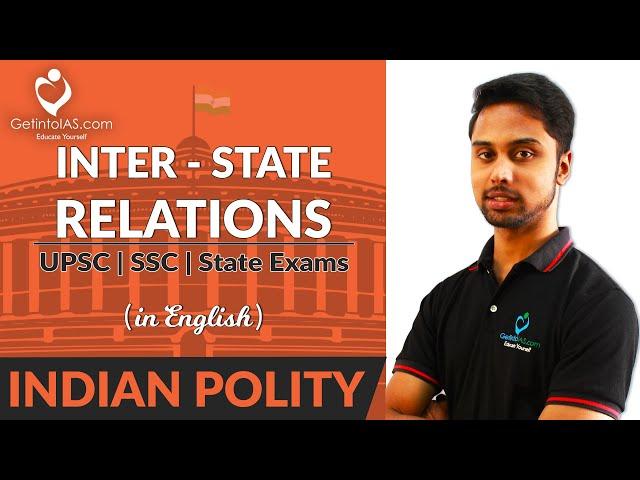 Inter-State Relations | Indian Polity | In English | UPSC | GetintoIAS