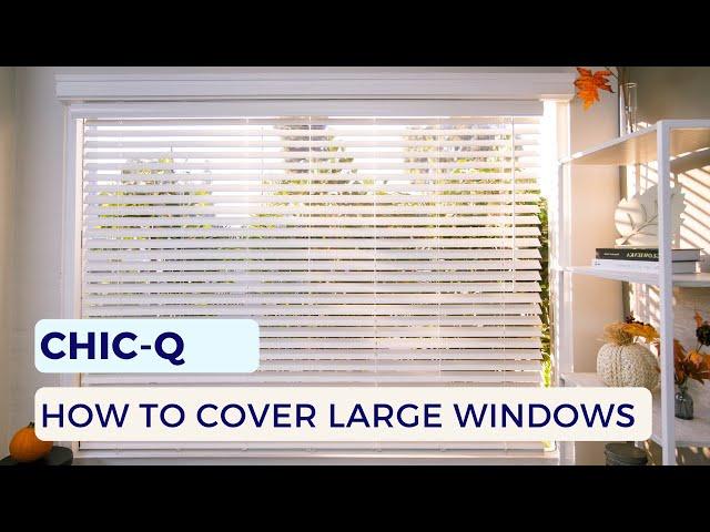 How to Cover Large Windows | Chic-Q