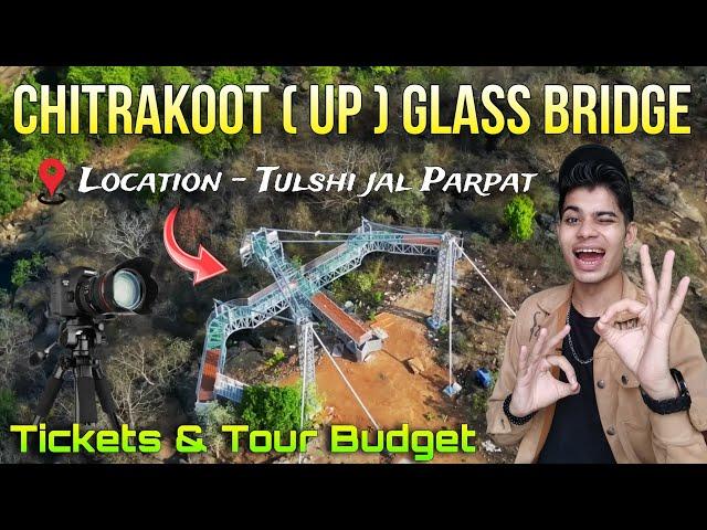 UP Chitrakoot glass Bridge / Up glass bridge / Chitrakoot glass bridge location /Tickets & Budget?