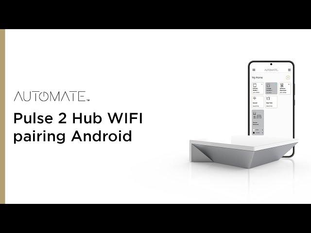 Automate | Pulse 2 Hub WIFI pairing Android | Instructional Video