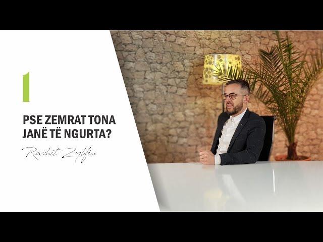 1. Pse zemrat tona janë të ngurta?  – RASHIT ZYLFIU