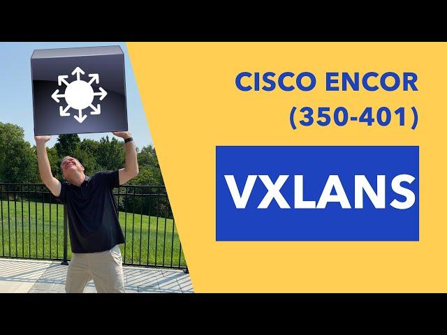 Cisco ENCOR (350-401): VXLANs